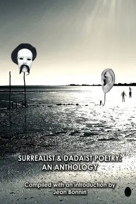 Surrealistische und dadaistische Lyrik: Eine Anthologie - Surrealist and Dadaist Poetry: An Anthology