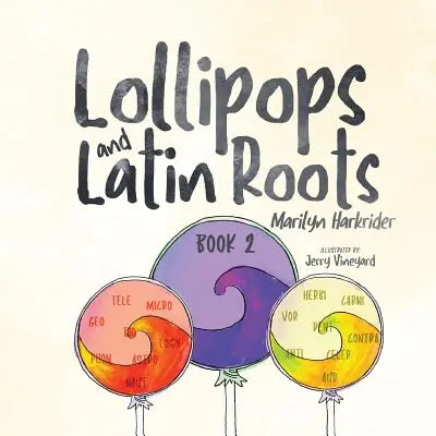 Lollipops und lateinische Wurzeln: Buch 2 der Reihe Wunderbare Welt der Wörter - Lollipops and Latin Roots: Book 2 in the Wonderful World of Words Series