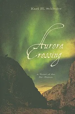 Aurora Crossing: Ein Roman über die Nez Perces - Aurora Crossing: A Novel of the Nez Perces