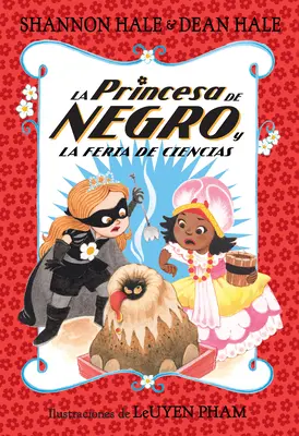 La Princesa de Negro Y La Feria de Ciencias / Die Prinzessin in Schwarz und der Schreck der Wissenschaftsmesse - La Princesa de Negro Y La Feria de Ciencias / The Princess in Black and the Science Fair Scare