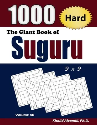 Das riesige Buch von Suguru: 1000 schwere Zahlenblöcke (9x9) Puzzles - The Giant Book of Suguru: 1000 Hard Number Blocks (9x9) Puzzles