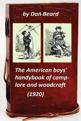 The American boys' handybook of camp-lore and woodcraft (1920) (Originalversion) - The American boys' handybook of camp-lore and woodcraft (1920) (Original Version