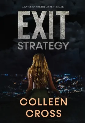 Exit-Strategie: Ein Katerina Carter Betrugs-Rechtsthriller - Exit Strategy: A Katerina Carter Fraud Legal Thriller