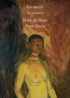 Wenn das Haus abbrennt: Aus dem Dialekt des Denkens - When the House Burns Down: From the Dialect of Thought