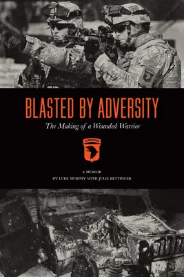 Vom Pech verfolgt: Die Entstehung eines verwundeten Kriegers - Blasted by Adversity: The Making of a Wounded Warrior