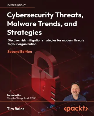 Cybersecurity-Bedrohungen, Malware-Trends und -Strategien - Zweite Ausgabe: Entdecken Sie Strategien zur Risikominderung für moderne Bedrohungen für Ihr Unternehmen - Cybersecurity Threats, Malware Trends, and Strategies - Second Edition: Discover risk mitigation strategies for modern threats to your organization