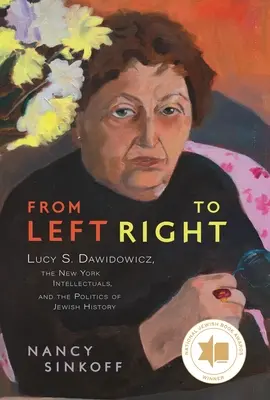 Von links nach rechts: Lucy S. Dawidowicz, die New Yorker Intellektuellen und die Politik der jüdischen Geschichte - From Left to Right: Lucy S. Dawidowicz, the New York Intellectuals, and the Politics of Jewish History