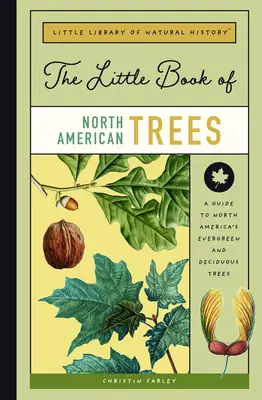 Das kleine Buch der nordamerikanischen Bäume: Ein Führer zu Nordamerikas immergrünen und laubabwerfenden Bäumen - The Little Book of North American Trees: A Guide to North America's Evergreen and Deciduous Trees