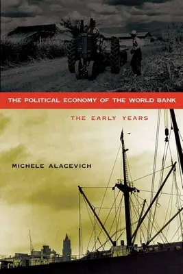 Die politische Ökonomie der Weltbank: Die frühen Jahre - The Political Economy of the World Bank: The Early Years