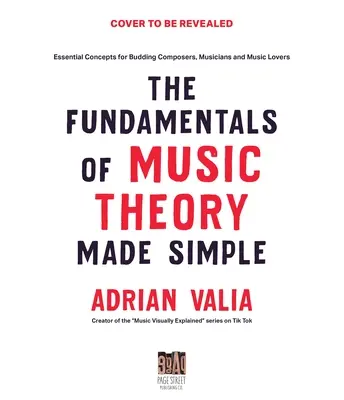 Musiktheorie leicht gemacht: Grundlegende Konzepte für angehende Komponisten, Musiker und Musikliebhaber - Music Theory Made Simple: Essential Concepts for Budding Composers, Musicians and Music Lovers