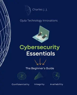 Cybersecurity Essentials: Der Leitfaden für Einsteiger - Cybersecurity Essentials: The Beginner's Guide