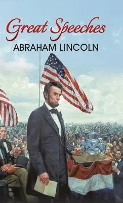 Große Reden von Abraham Lincoln - Great Speeches of Abraham Lincoln