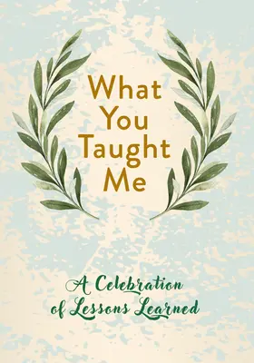 Was du mich gelehrt hast: Eine Feier der gelernten Lektionen - What You Taught Me: A Celebration of Lessons Learned