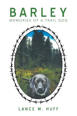 Barley: Erinnerungen an einen Spürhund - Barley: Memories of a Trail Dog