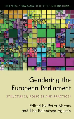 Gendering im Europäischen Parlament: Strukturen, Politiken und Praktiken - Gendering the European Parliament: Structures, Policies, and Practices