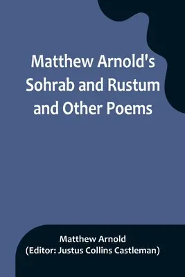 Matthew Arnolds Sohrab und Rustum und andere Gedichte - Matthew Arnold's Sohrab and Rustum and Other Poems