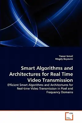 Intelligente Algorithmen und Architekturen für die Videoübertragung in Echtzeit - Smart Algorithms and Architectures for Real Time Video Transmission