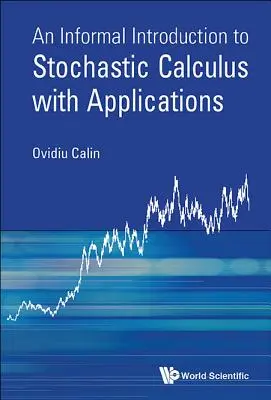 Eine informelle Einführung in die stochastische Kalkulation mit Anwendungen - An Informal Introduction to Stochastic Calculus with Applications