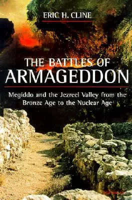 Die Schlachten von Armageddon: Megiddo und das Jesreel-Tal von der Bronzezeit bis zum Atomzeitalter - The Battles of Armageddon: Megiddo and the Jezreel Valley from the Bronze Age to the Nuclear Age