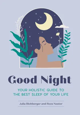 Gute Nacht: Ihr ganzheitlicher Leitfaden für den besten Schlaf Ihres Lebens - Good Night: Your Holistic Guide to the Best Sleep of Your Life