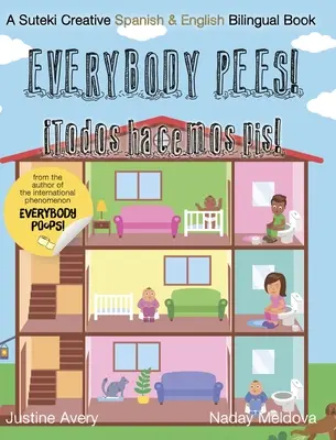 Jeder pinkelt / Todos hacemos pis!: Ein kreatives zweisprachiges Buch von Suteki auf Spanisch und Englisch - Everybody Pees / Todos hacemos pis!: A Suteki Creative Spanish & English Bilingual Book