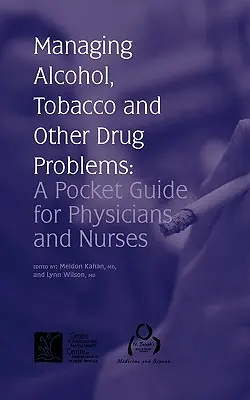 Umgang mit Alkohol-, Tabak- und anderen Drogenproblemen: Ein Taschenbuch für Ärzte und Krankenschwestern - Managing Alcohol, Tobacco and Other Drug Problems: A Pocket Guide for Physicians and Nurses