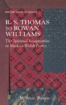 R. S. Thomas bis Rowan Williams: Die spirituelle Vorstellungskraft in der modernen walisischen Poesie - R. S. Thomas to Rowan Williams: The Spiritual Imagination in Modern Welsh Poetry