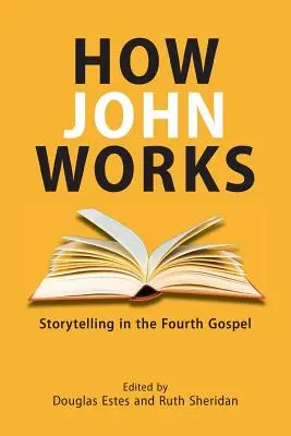 Wie Johannes arbeitet: Geschichtenerzählen im vierten Evangelium - How John Works: Storytelling in the Fourth Gospel