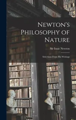 Newtons Philosophie der Natur: Auszüge aus seinen Schriften - Newton's Philosophy of Nature: Selections From His Writings