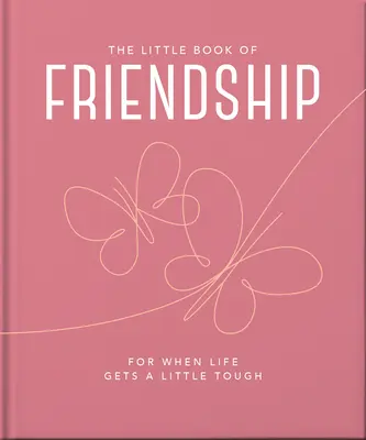 Das kleine Buch der Freundschaft: Wenn das Leben ein bisschen hart wird - The Little Book of Friendship: For When Life Gets a Little Tough