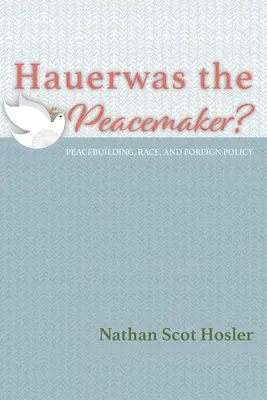 Hauerwas der Friedensstifter? - Hauerwas the Peacemaker?