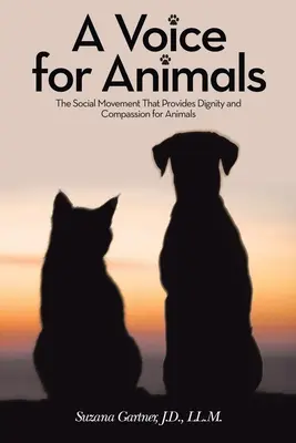 Eine Stimme für Tiere: Die soziale Bewegung, die für Würde und Mitgefühl für Tiere sorgt - A Voice for Animals: The Social Movement That Provides Dignity and Compassion for Animals