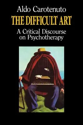 Die schwierige Kunst: Ein kritischer Diskurs über Psychotherapie - The Difficult Art: A Critical Discourse on Psychotherapy