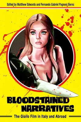 Blutbefleckte Narrative: Der Giallo-Film in Italien und im Ausland - Bloodstained Narratives: The Giallo Film in Italy and Abroad