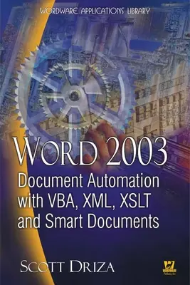 Word 2003 Dokumentautomatisierung mit Vba, XML, Xslt und intelligenten Dokumenten - Word 2003 Document Automation with Vba, XML, Xslt, and Smart Documents