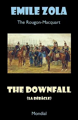 Der Untergang (La Debacle. Der Rougon-Macquart) - The Downfall (La Debacle. The Rougon-Macquart)