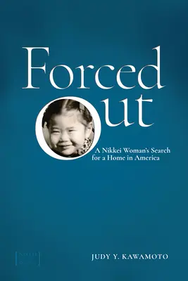 Forced Out: Die Suche einer Nikkei-Frau nach einem Zuhause in Amerika - Forced Out: A Nikkei Woman's Search for a Home in America