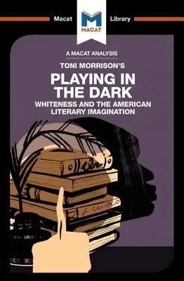 Eine Analyse von Toni Morrisons Playing in the Dark: Weißsein und die literarische Vorstellungskraft - An Analysis of Toni Morrison's Playing in the Dark: Whiteness and the Literary Imagination