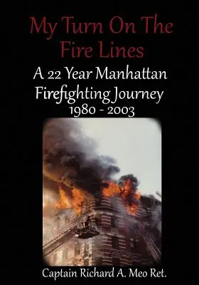 Meine Zeit bei der Feuerwehr: Eine 22-jährige Reise zur Feuerwehr in Manhattan - My Turn on the Fire Lines: A 22 Year Manhattan Firefighting Journey