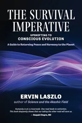 Der Überlebensimperativ: Umstellung auf bewusste Evolution - The Survival Imperative: Upshifting to Conscious Evolution