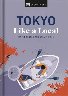 Tokio wie ein Einheimischer: Von den Menschen, die es ihr Zuhause nennen - Tokyo Like a Local: By the People Who Call It Home