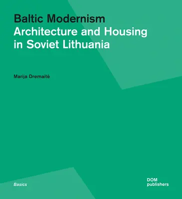 Baltischer Modernismus: Architektur und Wohnungsbau im sowjetischen Litauen - Baltic Modernism: Architecture and Housing in Soviet Lithuania