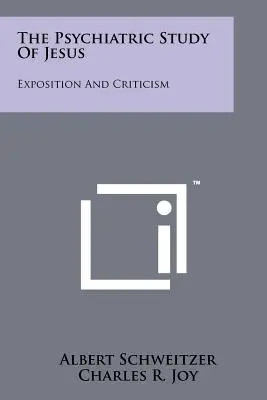 Die psychiatrische Studie von Jesus: Darlegung und Kritik - The Psychiatric Study Of Jesus: Exposition And Criticism