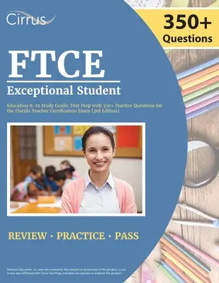 FTCE Sonderpädagogik K-12 Studienführer: Testvorbereitung mit 350+ Übungsfragen für das Florida Teacher Certification Exam [3rd Edition] - FTCE Exceptional Student Education K-12 Study Guide: Test Prep with 350+ Practice Questions for the Florida Teacher Certification Exam [3rd Edition]