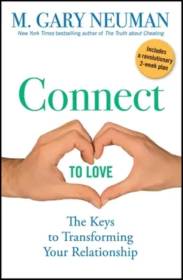 Verbinden Sie sich mit der Liebe: Der Schlüssel zur Veränderung Ihrer Beziehung - Connect to Love: The Keys to Transforming Your Relationship