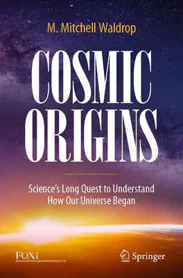 Kosmische Ursprünge: Die lange Suche der Wissenschaft nach den Ursprüngen unseres Universums - Cosmic Origins: Science's Long Quest to Understand How Our Universe Began