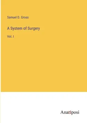 Ein System der Chirurgie: Bd. I - A System of Surgery: Vol. I