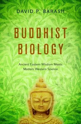 Buddhistische Biologie: Alte östliche Weisheit trifft auf moderne westliche Wissenschaft - Buddhist Biology: Ancient Eastern Wisdom Meets Modern Western Science