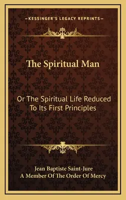 Der spirituelle Mensch: Oder das geistliche Leben in seinen ersten Grundsätzen - The Spiritual Man: Or the Spiritual Life Reduced to Its First Principles
