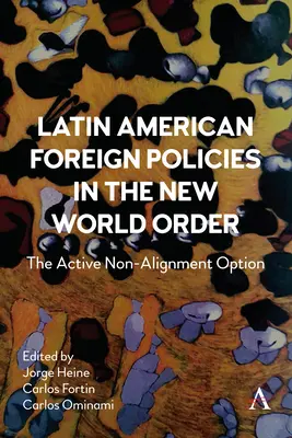 Lateinamerikanische Außenpolitik in der neuen Weltordnung: Die Option der aktiven Blockfreiheit - Latin American Foreign Policies in the New World Order: The Active Non-Alignment Option